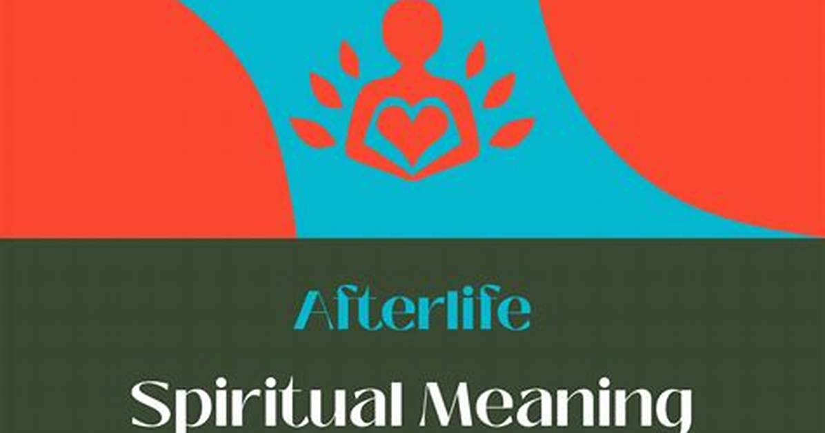 Meaning of Afterlife By