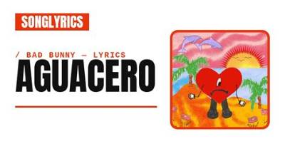 Meaning of Aguacero by Bad Bunny