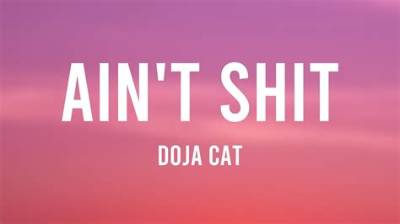 Meaning of Ain’t Shit by Doja Cat