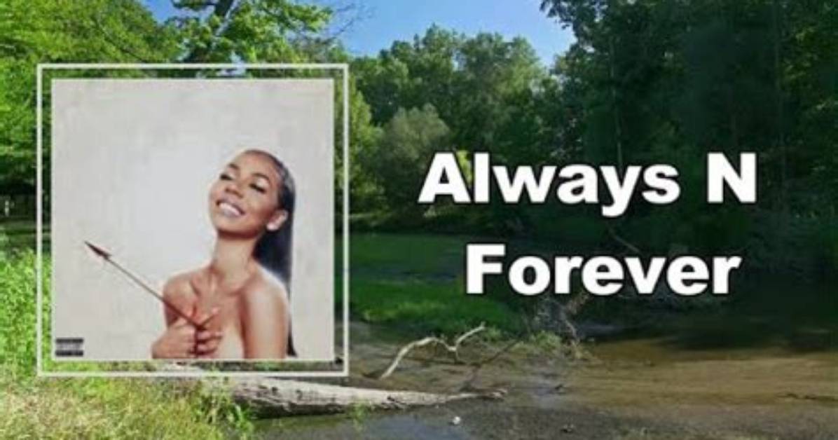Meaning of Always N Forever by Mariah the Scientist