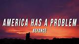Meaning of America Has a Problem by Beyonce