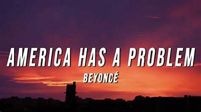 Meaning of America Has a Problem by Beyonce
