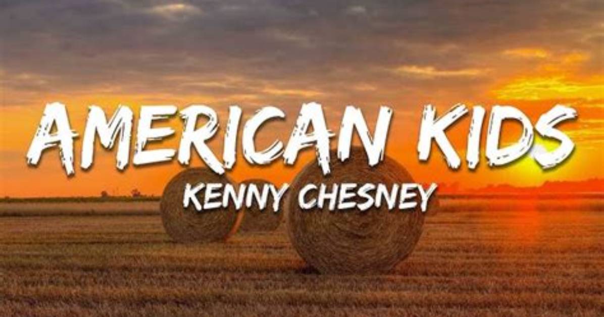 Meaning of American Kids by Kenny Chesney