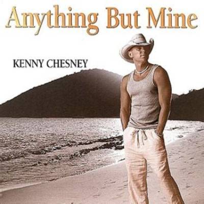 Meaning of Anything but Mine by Kenny Chesney