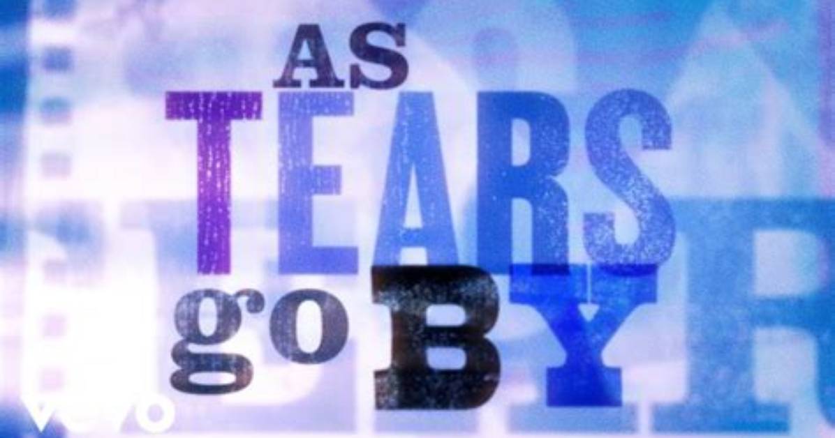 Meaning of as Tears Go by by the Rolling