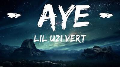 Meaning of Aye by Lil Uzi Vert