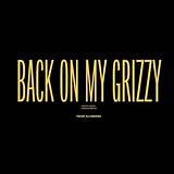Meaning of Back on My Grizzy by Lil Wayne