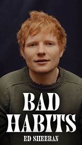 Meaning of Bad Habits by Ed Sheeran