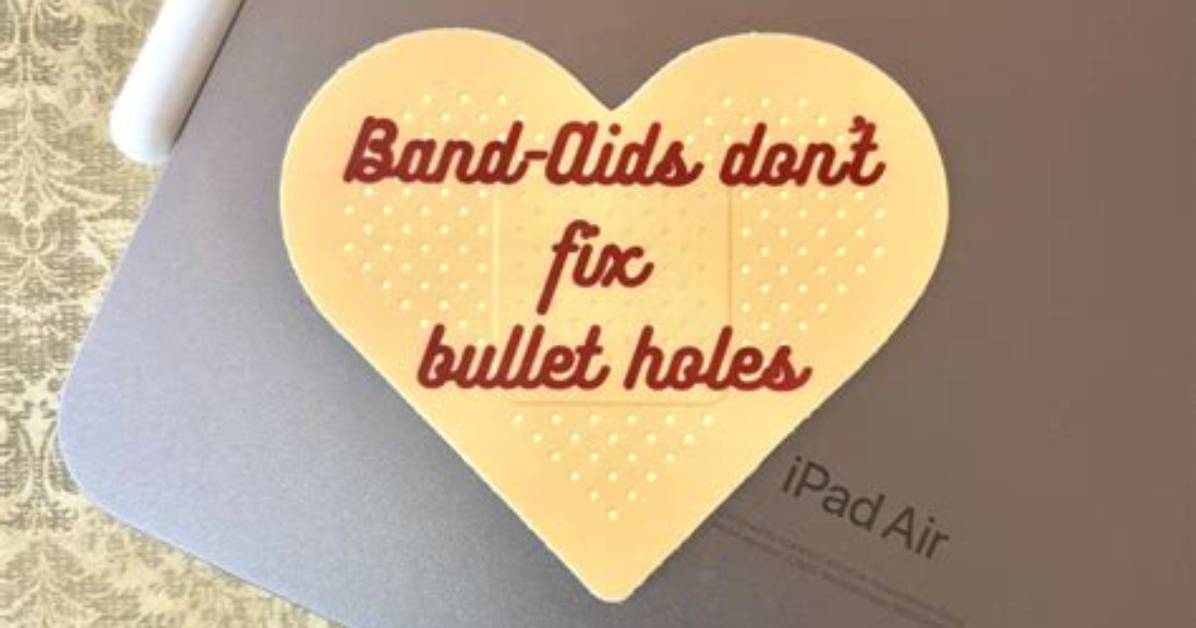 Meaning of Band Aids Don T Fix Bullet