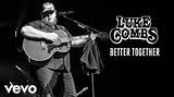 Meaning of Better Together by Luke Combs