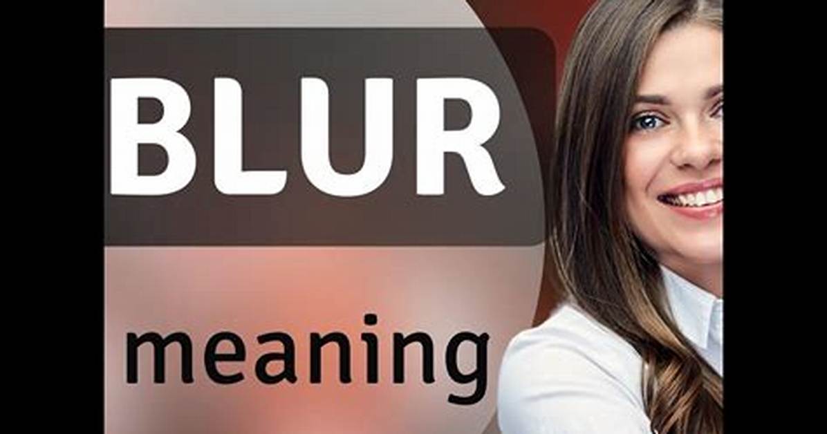 Meaning of Blur By