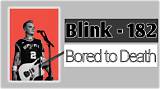 Meaning of Bored to Death by Blink-182