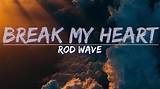 Meaning of Break My Heart by Rod Wave