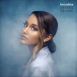 Meaning of Breathin by Ariana Grande