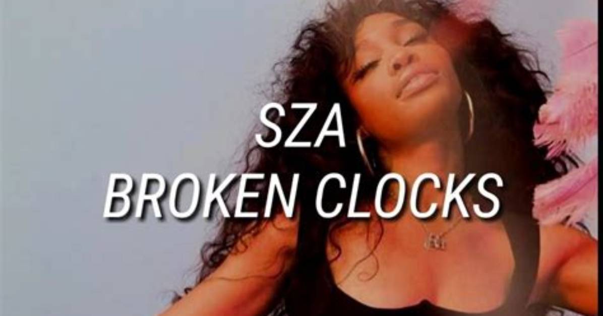 Meaning of Broken Clocks by Sza