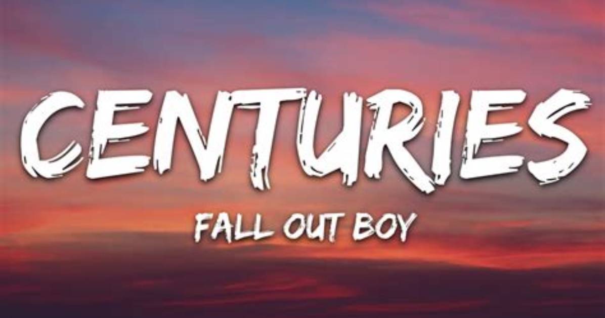 Meaning of Centuries by Fall out Boy