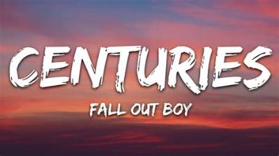 Meaning of Centuries by Fall out Boy