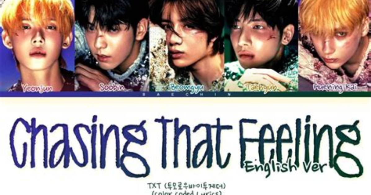 Meaning of Chasing That Feeling English Ver by Tomorrow X