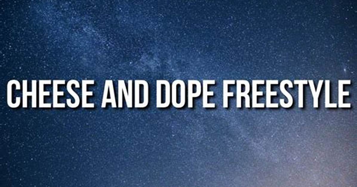 Meaning of Cheese and Dope Freestyle by Juice