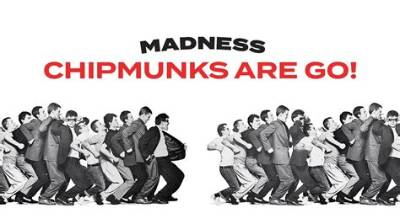 Meaning of Chipmunks Are Go! by Madness