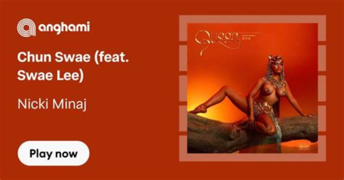 Meaning of Chun Swae (Featuring Swae Lee) by Nicki Minaj