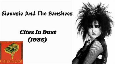 Meaning of Cities in Dust by Siouxsie and the Banshees