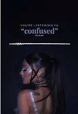 Meaning of Confused (Unreleased) by Ariana Grande