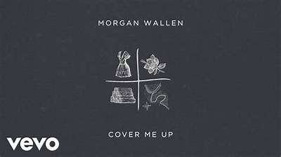 Meaning of Cover Me up by Morgan Wallen