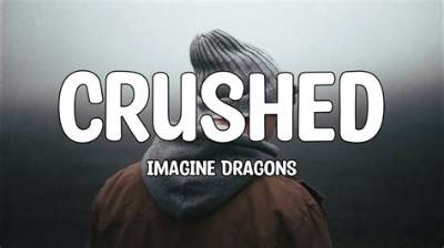 Meaning of Crushed by Imagine Dragons