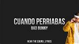 Meaning of Cuando Perriabas by Bad Bunny