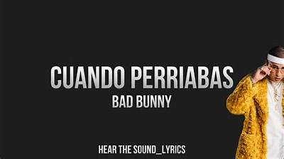 Meaning of Cuando Perriabas by Bad Bunny
