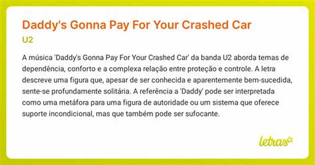 Meaning of Daddy S Gonna Pay for Your Crashed Car by U2