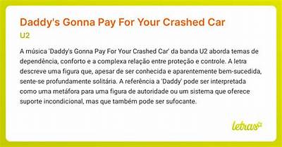 Meaning of Daddy’s Gonna Pay for Your Crashed Car by U2
