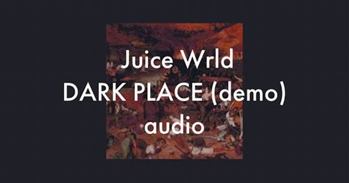 Meaning of Dark Place Demo by Juice