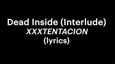 Meaning of Dead Inside (Interlude) by Xxxtentacion