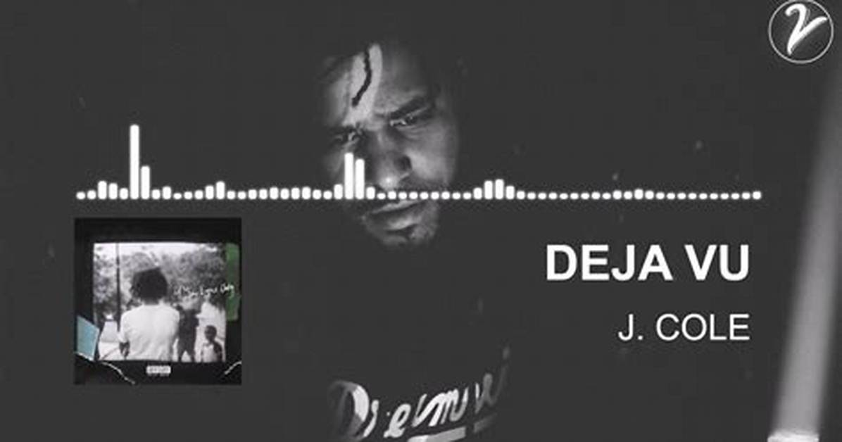 Meaning of Deja Vu by J. Cole