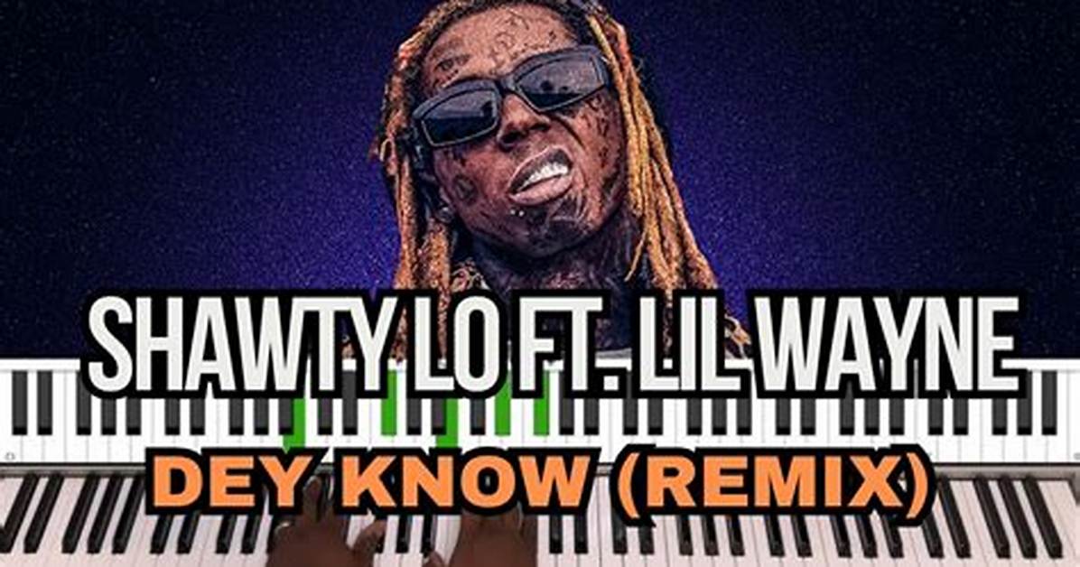 Meaning of Dey Know Remix by Lil