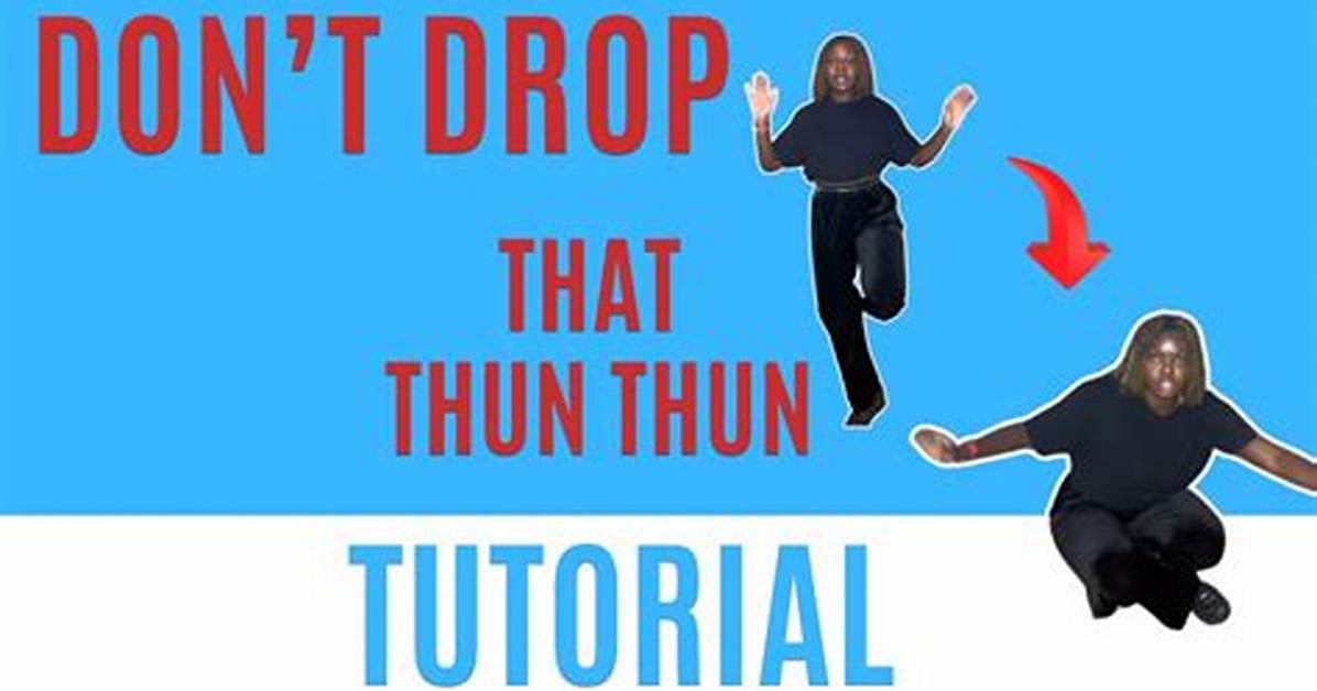 Meaning of Don T Drop That Thun Thun Remix By