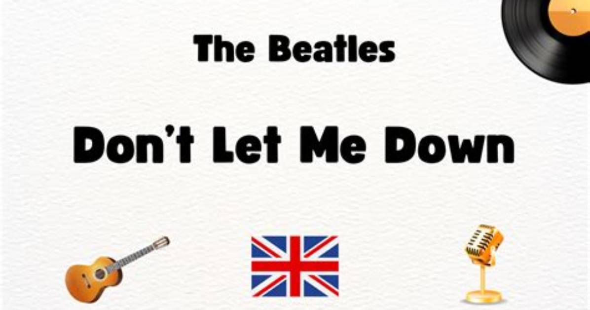 Meaning of Don’t Let Me Down by the Chainsmokers