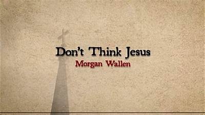 Meaning of Don’t Think Jesus by Morgan Wallen