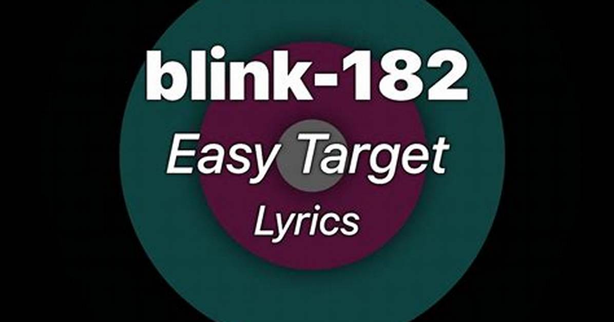 Meaning of Easy Target by Blink 182