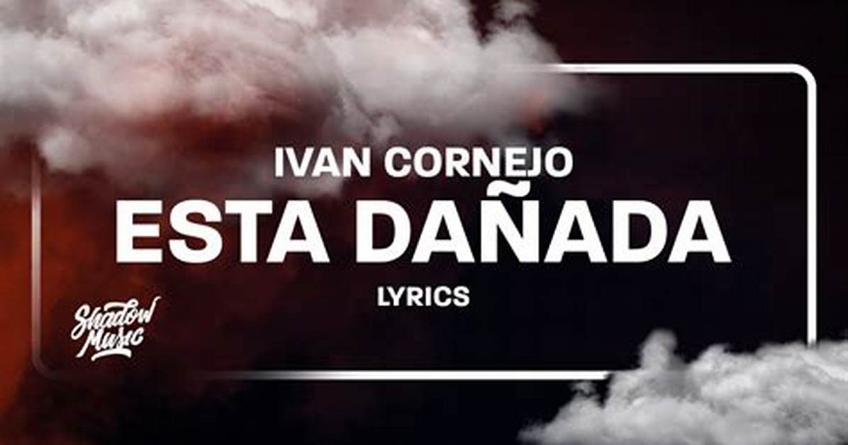 Meaning of Esta Danada by Ivan