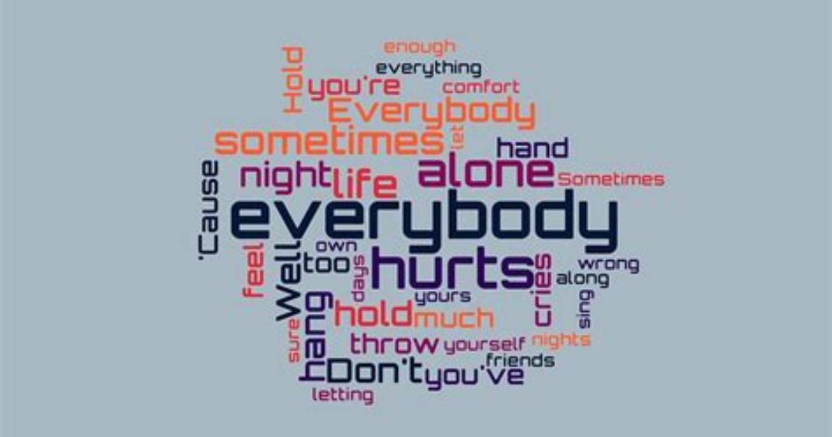 Meaning of Everybody Hurts By