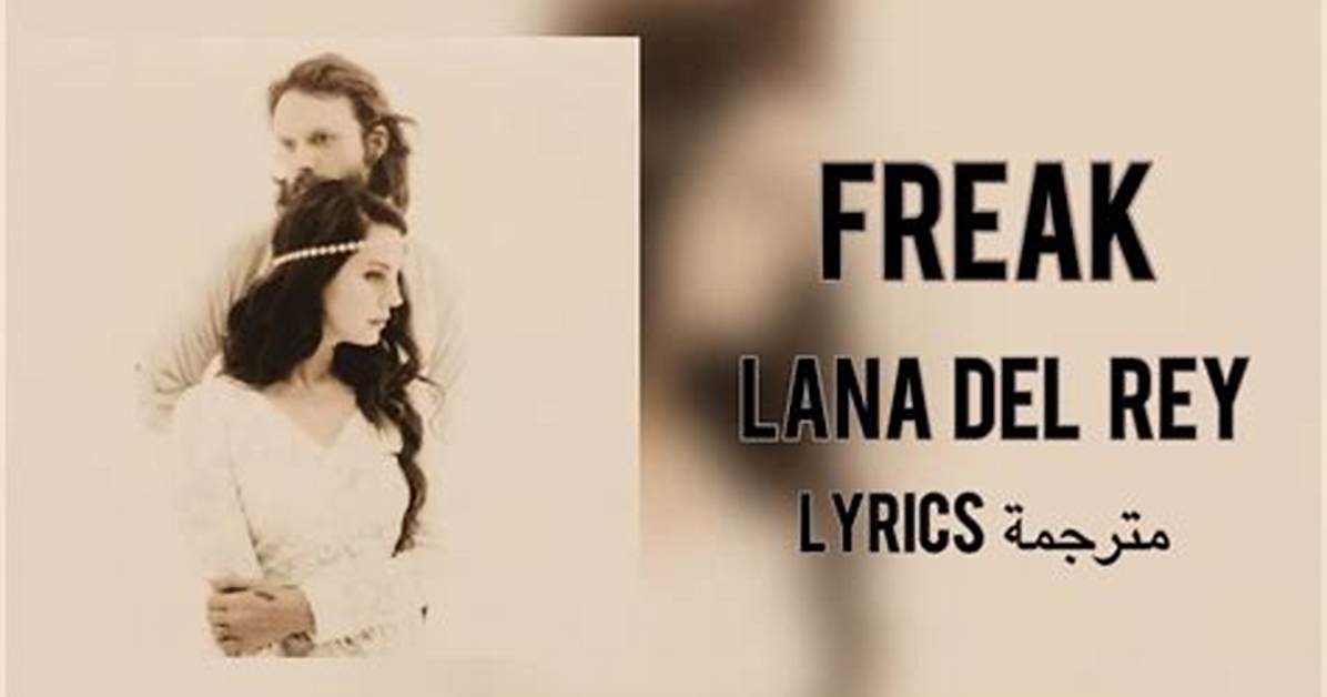 Meaning of Freak by Lana Del Rey