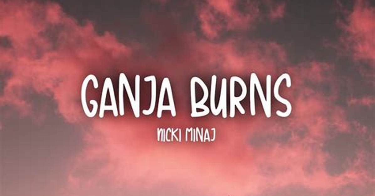 Meaning of Ganja Burns By