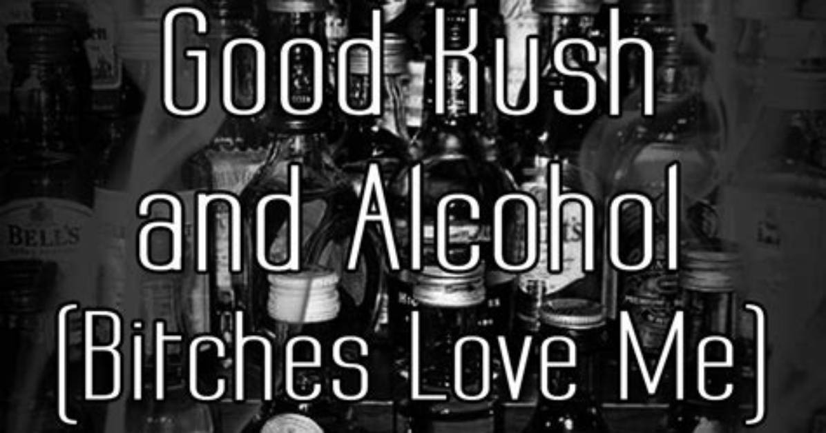 Meaning of Good Kush and Alcohol Love Me Demo By