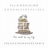 Meaning of Goodness Gracious (The Chainsmokers Remix) by the Chainsmokers