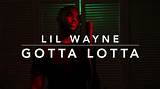 Meaning of Gotta Lotta by Lil Wayne