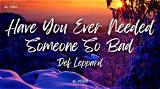 Meaning of Have You Ever Needed Someone So Bad by Def Leppard