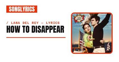 Meaning of How to Disappear by Lana Del Rey